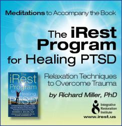 iRest Program for Healing PTSD: A Proven-Effective Approach to Using Yoga Nidra Meditation and Deep Relaxation Techniques to Overcome Trauma