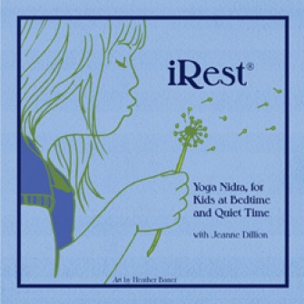 iRest, Yoga Nidra, iRest for Kids at Bedtime and Quiet Time, Jeanne Dillion