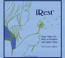 iRest, Yoga Nidra, iRest for Kids at Bedtime and Quiet Time, Jeanne Dillion